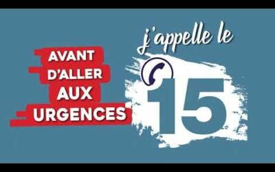 L’appel au 15 est obligatoire avant tout déplacement aux urgences.